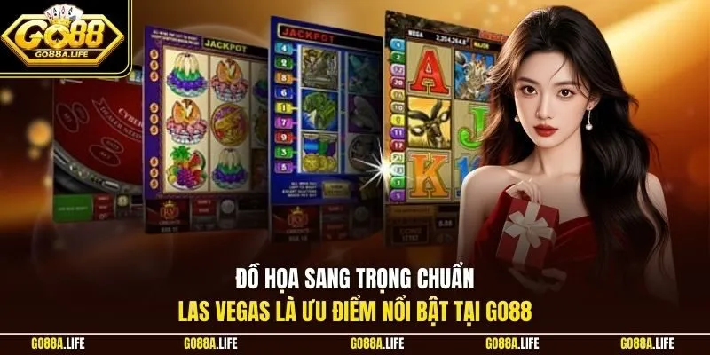 Đồ họa sang trọng chuẩn Las Vegas là ưu điểm nổi bật tại GO88