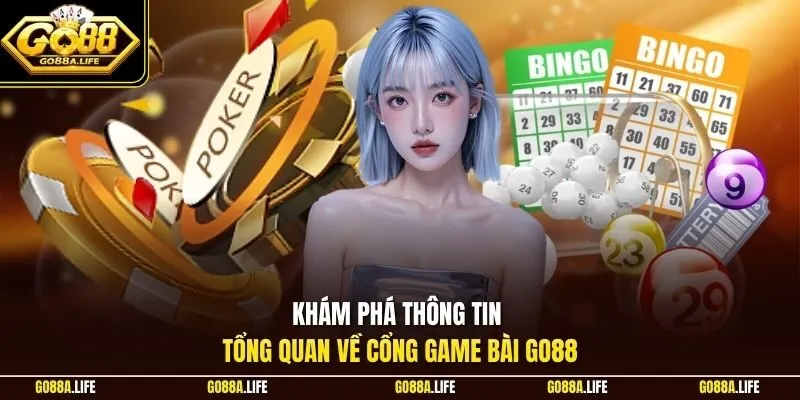 Khám phá thông tin tổng quan về cổng game bài GO88